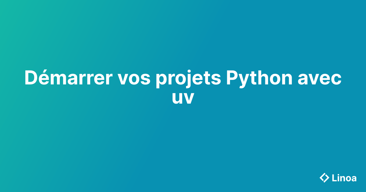 Démarrer vos projets Python avec uv